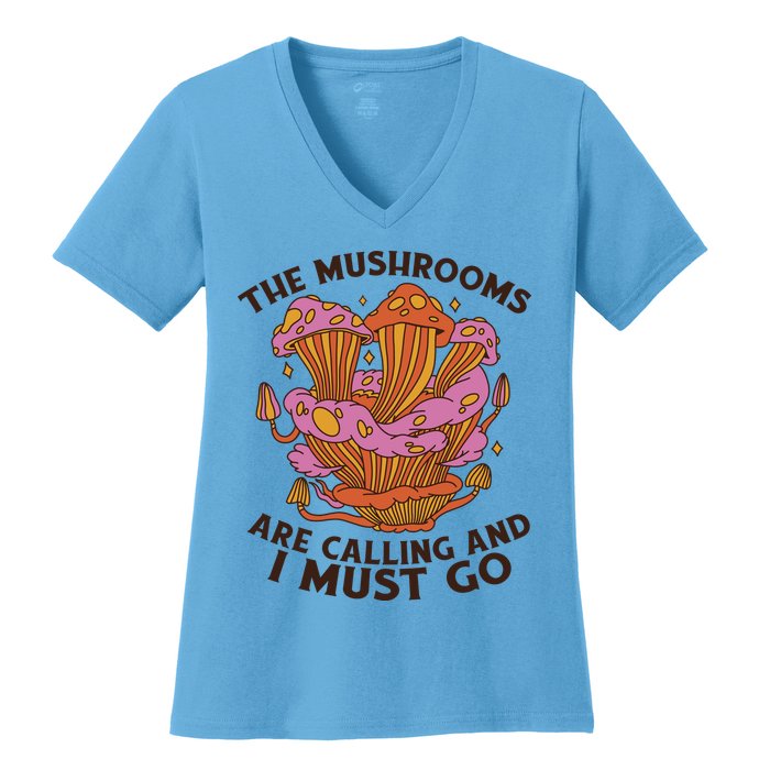 The Mushrooms Are Calling And I Must Go Funny Women's V-Neck T-Shirt