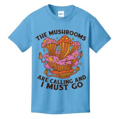 The Mushrooms Are Calling And I Must Go Funny Kids T-Shirt