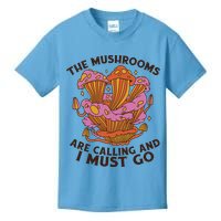 The Mushrooms Are Calling And I Must Go Funny Kids T-Shirt