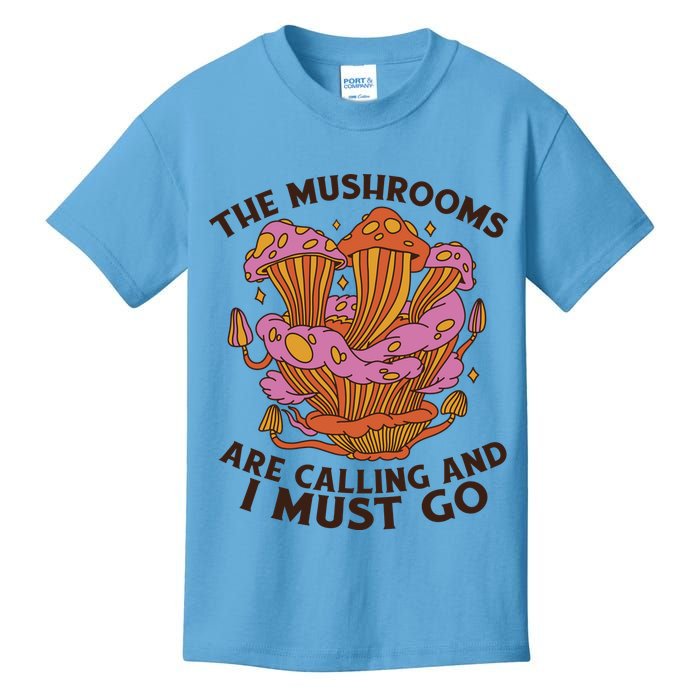 The Mushrooms Are Calling And I Must Go Funny Kids T-Shirt