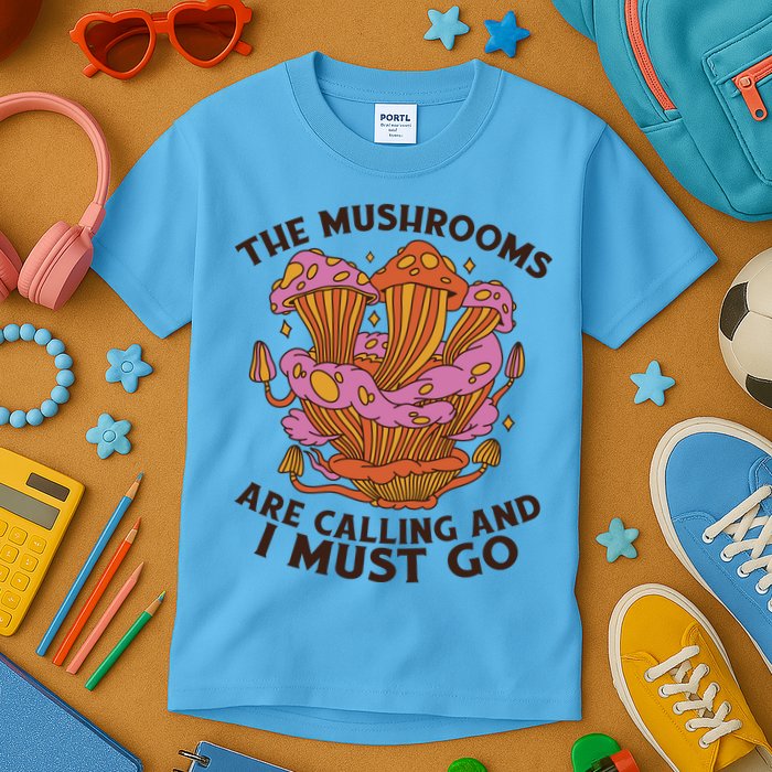 The Mushrooms Are Calling And I Must Go Funny Kids T-Shirt