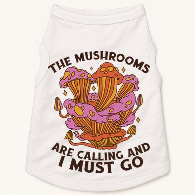 The Mushrooms Are Calling And I Must Go Funny Doggie Tank
