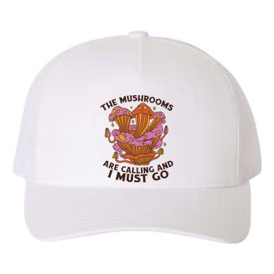 The Mushrooms Are Calling And I Must Go Funny Yupoong Adult 5-Panel Trucker Hat