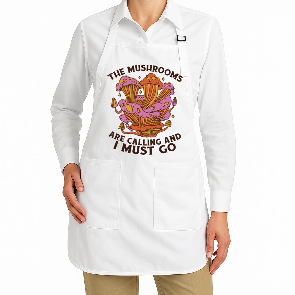 The Mushrooms Are Calling And I Must Go Funny Apron