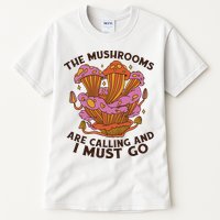 The Mushrooms Are Calling And I Must Go Funny Tall T-Shirt