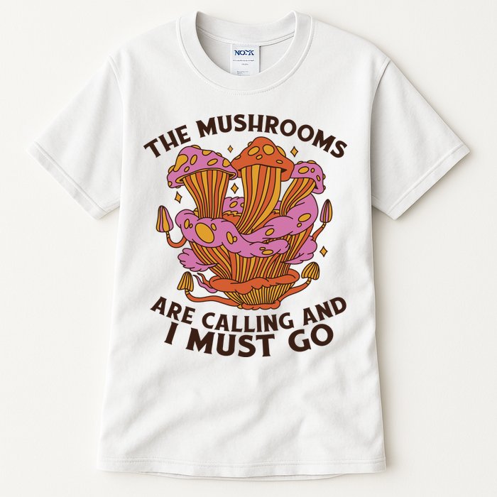 The Mushrooms Are Calling And I Must Go Funny Tall T-Shirt
