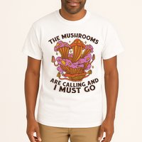 The Mushrooms Are Calling And I Must Go Funny Tall T-Shirt