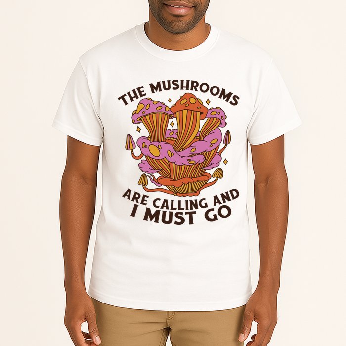 The Mushrooms Are Calling And I Must Go Funny Tall T-Shirt