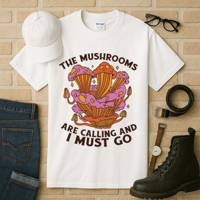 The Mushrooms Are Calling And I Must Go Funny Tall T-Shirt
