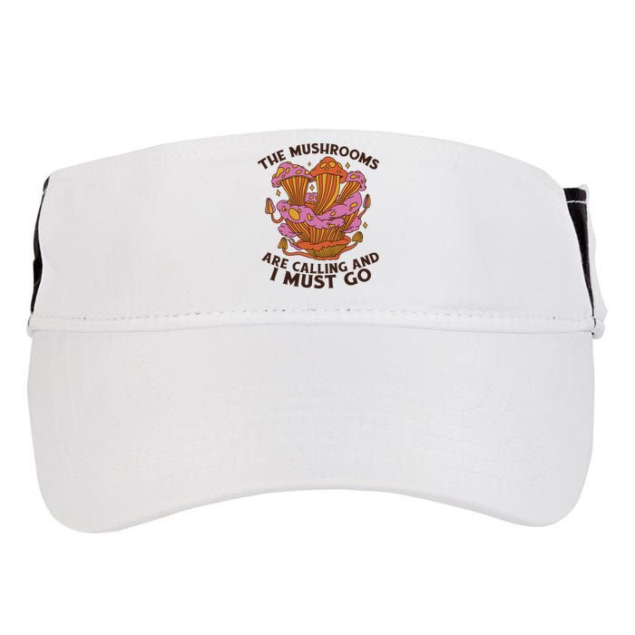 The Mushrooms Are Calling And I Must Go Funny Adult Drive Performance Visor