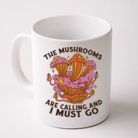 The Mushrooms Are Calling And I Must Go Funny Mug