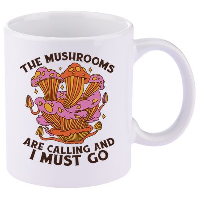 The Mushrooms Are Calling And I Must Go Funny 11oz C Handle Ceramic Mug