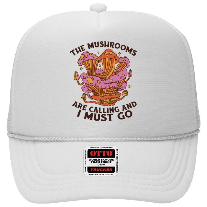 The Mushrooms Are Calling And I Must Go Funny Trucker Hat