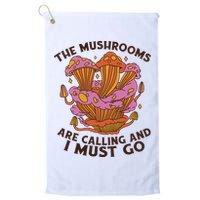 The Mushrooms Are Calling And I Must Go Funny Golf Towel