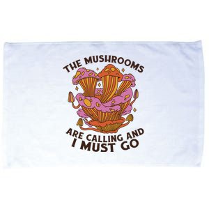 The Mushrooms Are Calling And I Must Go Funny Microfiber Hand Towel