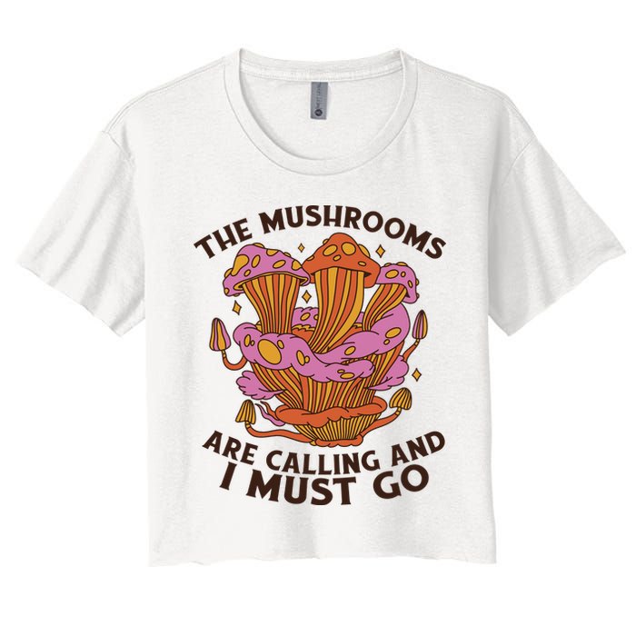 The Mushrooms Are Calling And I Must Go Funny Crop Top