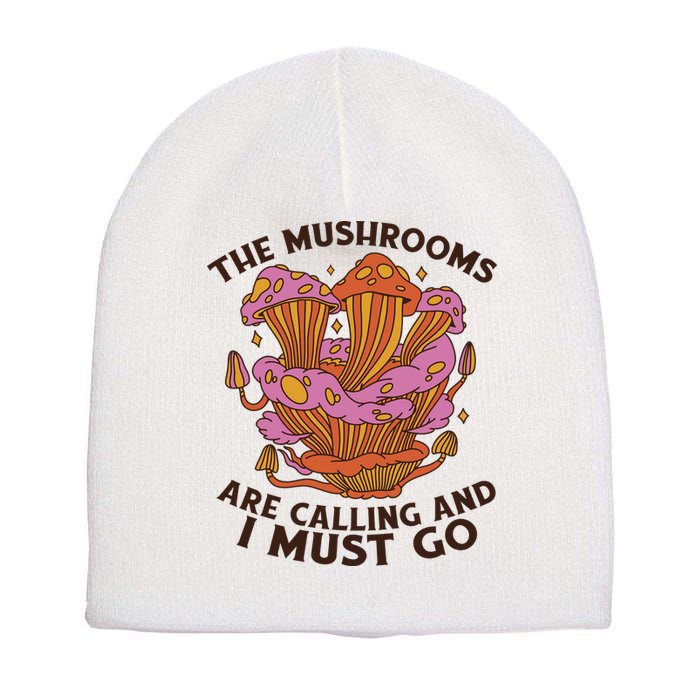 The Mushrooms Are Calling And I Must Go Funny Short Acrylic Beanie