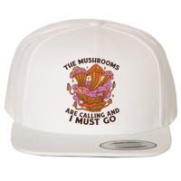 The Mushrooms Are Calling And I Must Go Funny Wool Snapback Cap