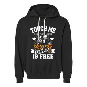 Touch Me And Your First Boxing Lesson Is Free Gym Boxer Garment-Dyed Fleece Hoodie