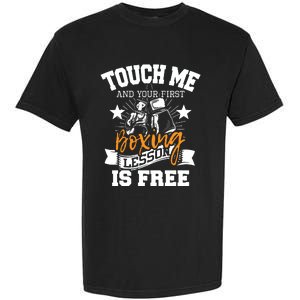 Touch Me And Your First Boxing Lesson Is Free Gym Boxer Garment-Dyed Heavyweight T-Shirt