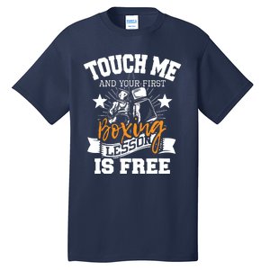 Touch Me And Your First Boxing Lesson Is Free Gym Boxer Tall T-Shirt