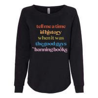 Tell Me A Time In History When It Was Good Guys Banning Book Womens California Wash Sweatshirt