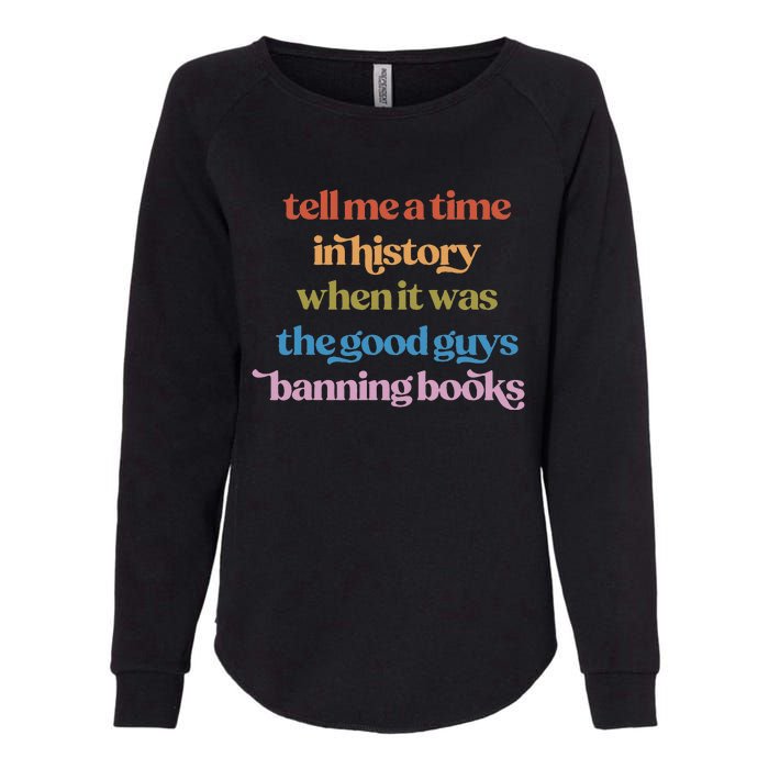 Tell Me A Time In History When It Was Good Guys Banning Book Womens California Wash Sweatshirt