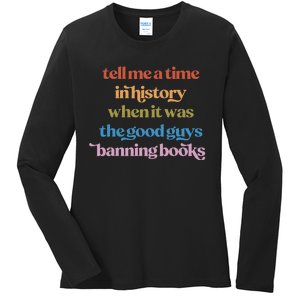 Tell Me A Time In History When It Was Good Guys Banning Book Ladies Long Sleeve Shirt