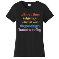 Tell Me A Time In History When It Was Good Guys Banning Book Women's T-Shirt