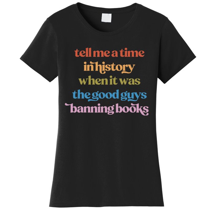 Tell Me A Time In History When It Was Good Guys Banning Book Women's T-Shirt