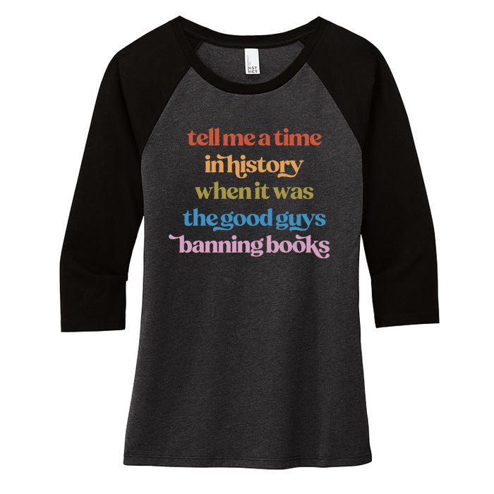 Tell Me A Time In History When It Was Good Guys Banning Book Women's Tri-Blend 3/4-Sleeve Raglan Shirt