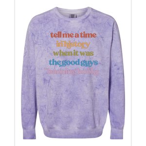 Tell Me A Time In History When It Was The Good Guys Banning Books Colorblast Crewneck Sweatshirt