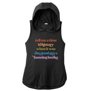 Tell Me A Time In History When It Was The Good Guys Banning Books Ladies PosiCharge Tri-Blend Wicking Draft Hoodie Tank