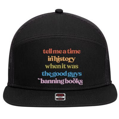 Tell Me A Time In History When It Was The Good Guys Banning Books 7 Panel Mesh Trucker Snapback Hat