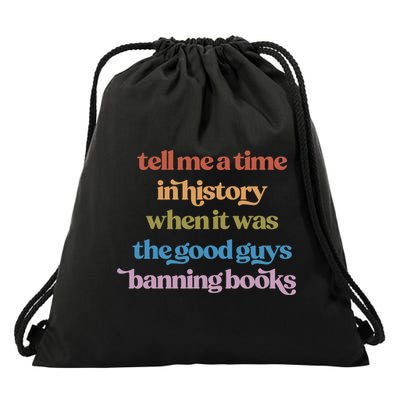 Tell Me A Time In History When It Was The Good Guys Banning Books Drawstring Bag