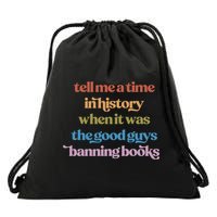 Tell Me A Time In History When It Was The Good Guys Banning Books Drawstring Bag