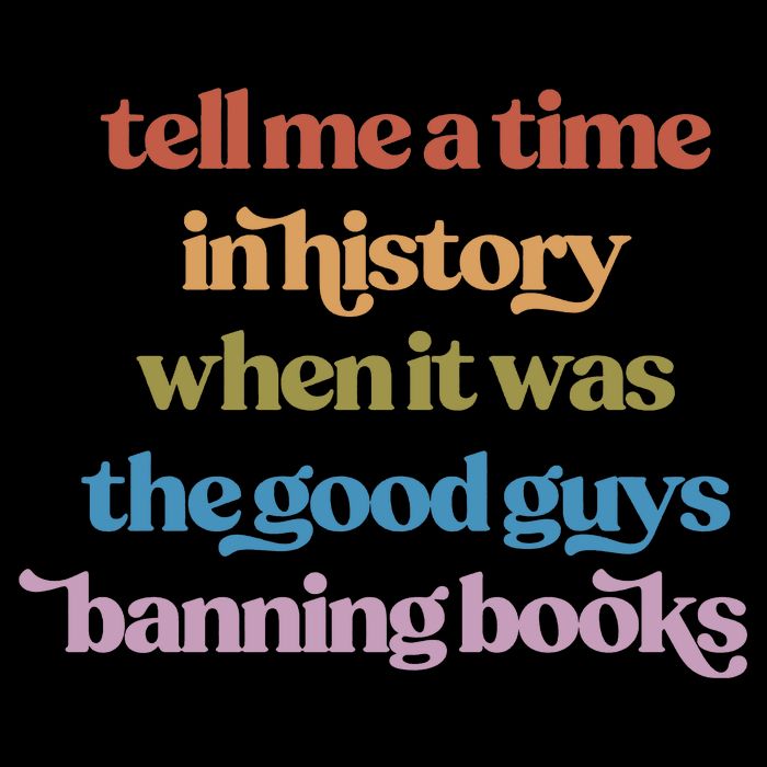 Tell Me A Time In History When It Was The Good Guys Banning Books 16 in Basic Backpack