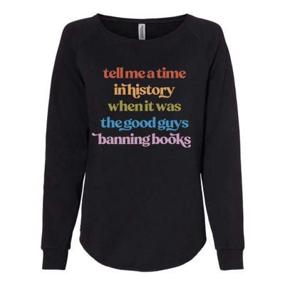 Tell Me A Time In History When It Was The Good Guys Banning Books Womens California Wash Sweatshirt