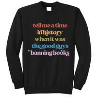 Tell Me A Time In History When It Was The Good Guys Banning Books Tall Sweatshirt