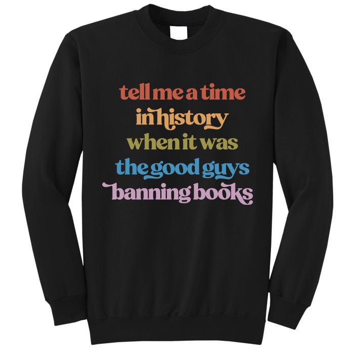 Tell Me A Time In History When It Was The Good Guys Banning Books Tall Sweatshirt