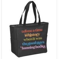 Tell Me A Time In History When It Was The Good Guys Banning Books Zip Tote Bag