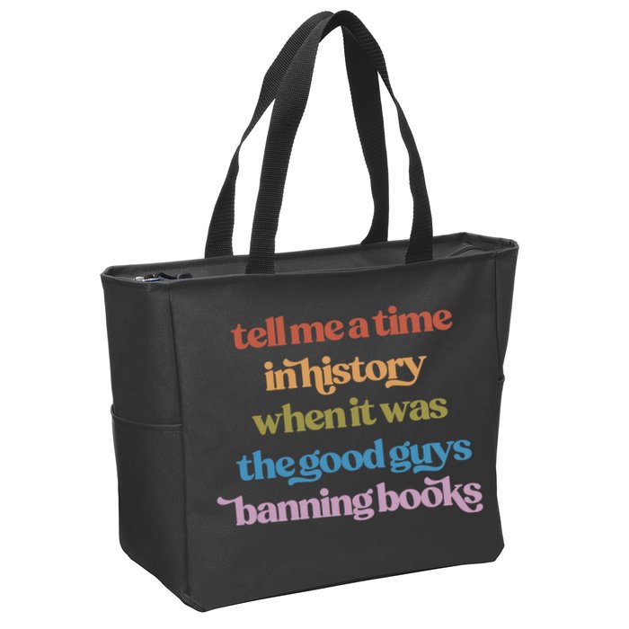 Tell Me A Time In History When It Was The Good Guys Banning Books Zip Tote Bag