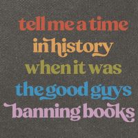 Tell Me A Time In History When It Was The Good Guys Banning Books Cotton Canvas Backpack