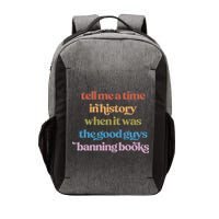 Tell Me A Time In History When It Was The Good Guys Banning Books Vector Backpack