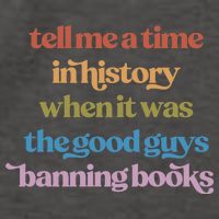 Tell Me A Time In History When It Was The Good Guys Banning Books Vector Backpack