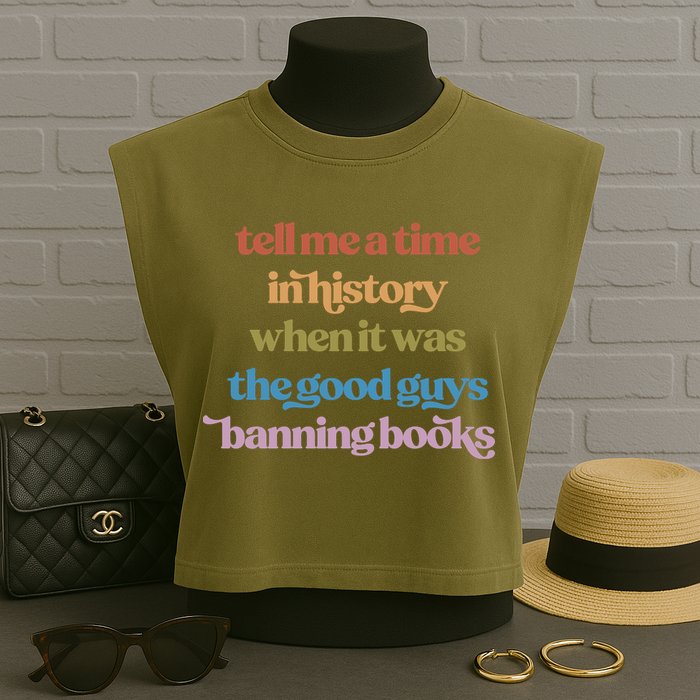 Tell Me A Time In History When It Was The Good Guys Banning Books Garment-Dyed Women's Muscle Tee