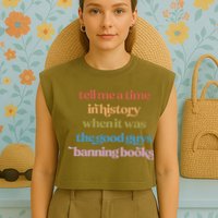 Tell Me A Time In History When It Was The Good Guys Banning Books Garment-Dyed Women's Muscle Tee