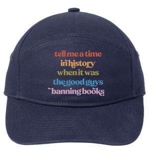 Tell Me A Time In History When It Was The Good Guys Banning Books 7-Panel Snapback Hat