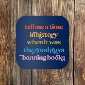 Tell Me A Time In History When It Was The Good Guys Banning Books Coaster