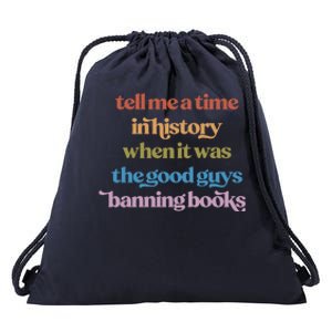 Tell Me A Time In History When It Was The Good Guys Banning Books Drawstring Bag